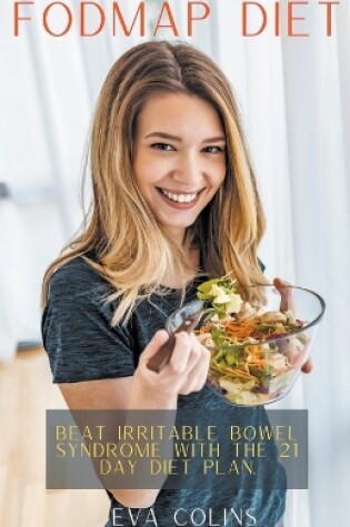 Cover of Fodmap Diet Beat Irritable Bowel Syndrome with the 21 Day Diet Plan.