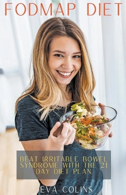 Book cover for Fodmap Diet Beat Irritable Bowel Syndrome with the 21 Day Diet Plan.