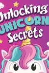 Book cover for Unlocking Unicorn Secrets