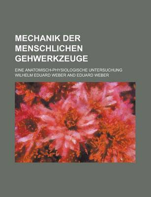 Book cover for Mechanik Der Menschlichen Gehwerkzeuge; Eine Anatomisch-Physiologische Untersuchung