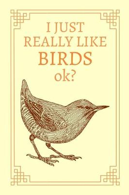 Book cover for I Just Really Like Birds, OK?