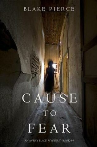 Cover of Cause to Fear (an Avery Black Mystery-Book 4)
