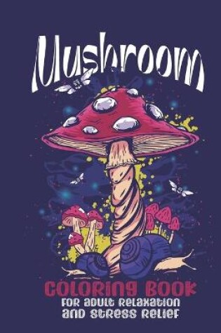 Cover of mushroom coloring book for adult relaxation and stress relief