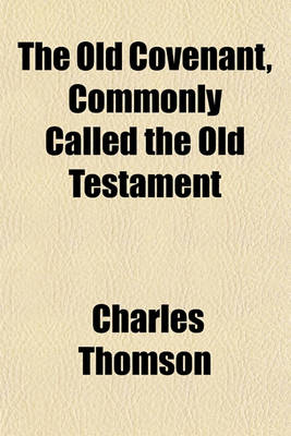 Book cover for The Old Covenant, Commonly Called the Old Testament