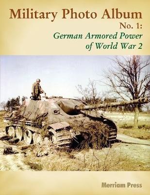 Book cover for Military Photo Album No. 1: German Armored Power of World War 2