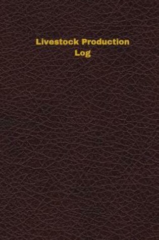 Cover of Livestock Production Log (Logbook, Journal - 96 pages, 5 x 8 inches)