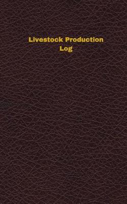 Book cover for Livestock Production Log (Logbook, Journal - 96 pages, 5 x 8 inches)