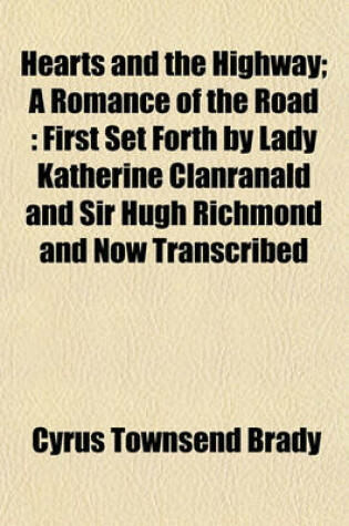 Cover of Hearts and the Highway; A Romance of the Road