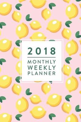 Book cover for 2018 Monthly, Weekly, Planner