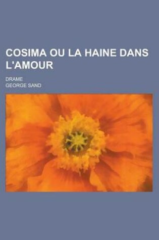 Cover of Cosima Ou La Haine Dans L'Amour; Drame