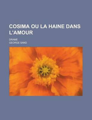 Book cover for Cosima Ou La Haine Dans L'Amour; Drame