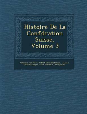 Book cover for Histoire de La Conf D Ration Suisse, Volume 3