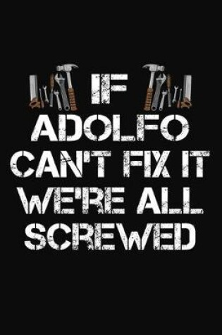 Cover of If Adolfo Can't Fix It We're All Screwed