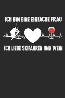 Book cover for Ich Bin Eine Einfache Frau Ich Liebe Skifahren Und Wein