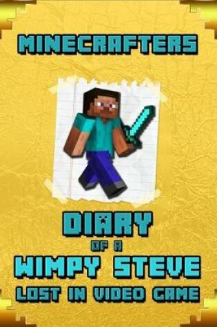 Cover of Minecrafters Diary of a Wimpy Steve Lost in Video Game