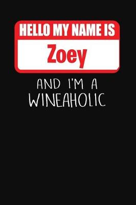 Book cover for Hello My Name Is Zoey and I'm a Wineaholic