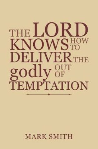 Cover of The Lord Knows How to Deliver the Godly Out of Temptation