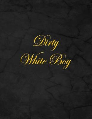 Book cover for Dirty White Boy