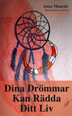 Book cover for Dina Drommar Kan Radda ditt Liv