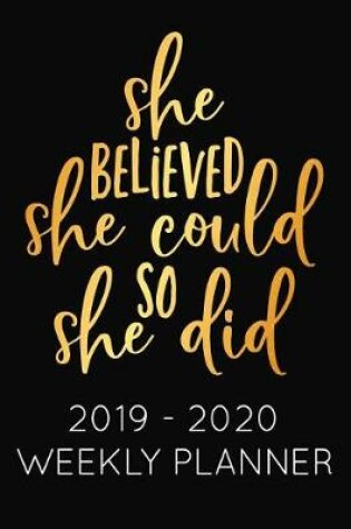 Cover of She Believed She Could So She Did 2019 - 2020 Weekly Planner