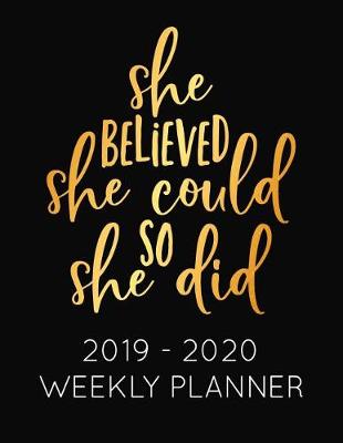 Book cover for She Believed She Could So She Did 2019 - 2020 Weekly Planner
