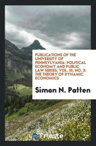 Cover of Publications of the University of Pennsylvania; Political Economy and Public Law Series, Vol. III, No. 3