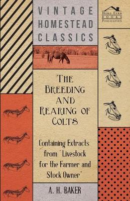Book cover for The Breeding and Rearing of Colts - Containing Extracts from Livestock for the Farmer and Stock Owner