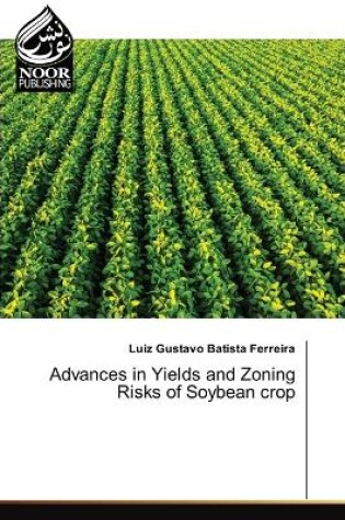 Cover of Advances in Yields and Zoning Risks of Soybean crop