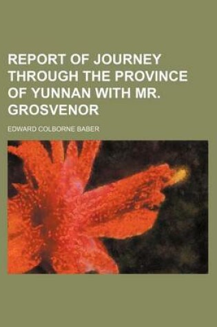 Cover of Report of Journey Through the Province of Yunnan with Mr. Grosvenor