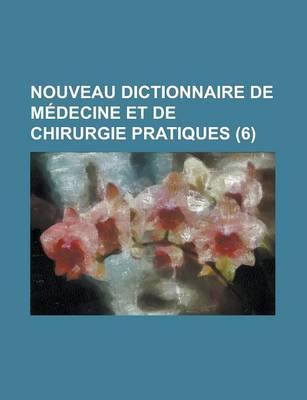 Book cover for Nouveau Dictionnaire de Medecine Et de Chirurgie Pratiques (6)