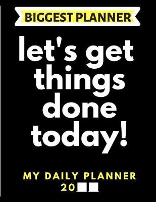 Book cover for Let's Get Things Done Today! My Daily Planner 20