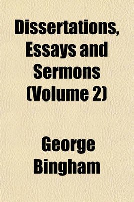 Book cover for Dissertations, Essays and Sermons (Volume 2)