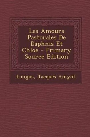 Cover of Les Amours Pastorales de Daphnis Et Chloe