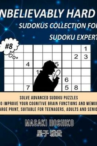 Cover of Unbelievably Hard Sudokus Collection for Sudoku Expert #8