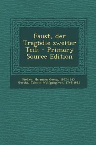 Cover of Faust, Der Tragodie Zweiter Teil; - Primary Source Edition