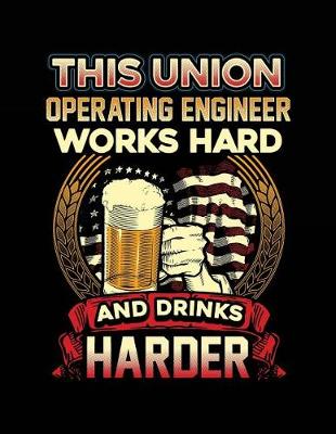 Book cover for This Union Operating Engineer Works Hard And Drinks Harder