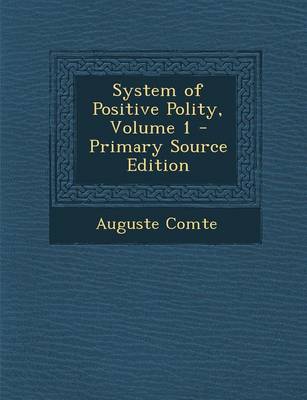 Book cover for System of Positive Polity, Volume 1 - Primary Source Edition