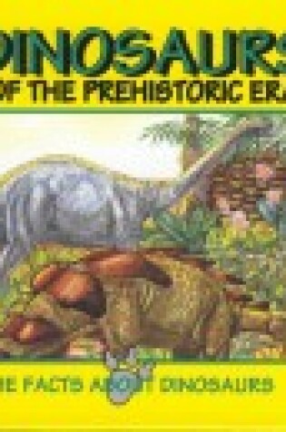 Cover of Dinosaurs of the Prehistoric Era