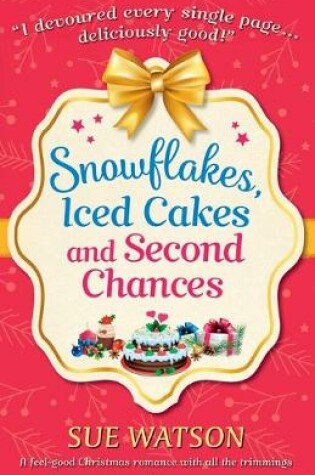 Cover of Snowflakes, Iced Cakes and Second Chances