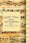 Book cover for GOOD MUSIC DOESN'T HAVE AN EXPIRATION DATE.-Blank Sheet Music