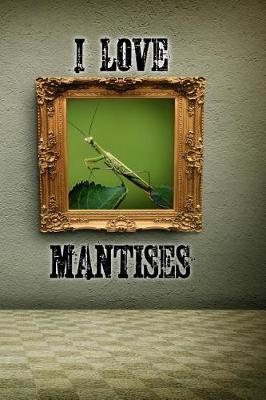 Book cover for I Love Mantises