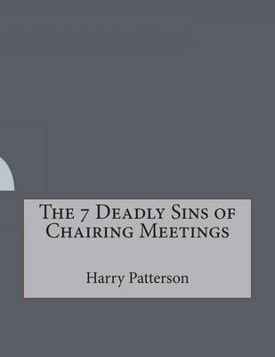 Book cover for The 7 Deadly Sins of Chairing Meetings