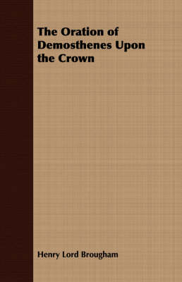 Book cover for The Oration of Demosthenes Upon the Crown