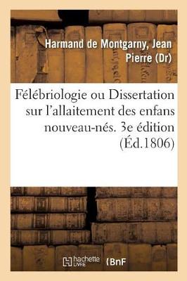 Cover of Felebriologie Ou Dissertation Physique, Morale, Politique, Medicale