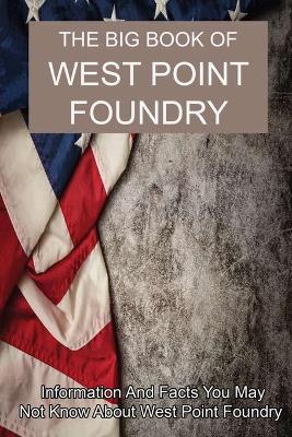 Cover of The Big Book Of West Point Foundry