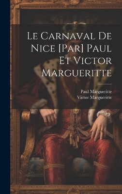 Book cover for Le carnaval de Nice [par] Paul et Victor Margueritte