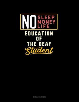 Book cover for No Sleep. No Money. No Life. Education of the Deaf Student