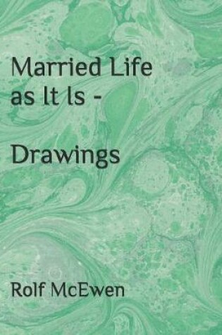 Cover of Married Life as It Is - Drawings