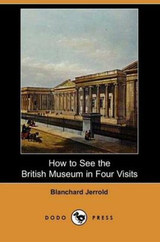 Cover of How to See the British Museum in Four Visits (Dodo Press)