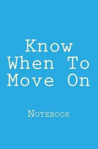 Cover of Know When to Move on